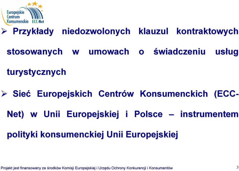 Europejskiej i Polsce instrumentem polityki konsumenckiej Unii Europejskiej Projekt