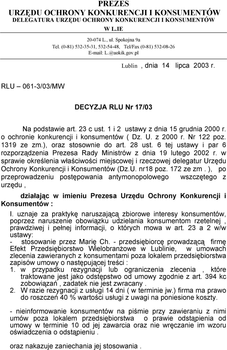 1 i 2 ustawy z dnia 15 grudnia 2000 r. o ochronie konkurencji i konsumentów ( Dz. U. z 2000 r. Nr 122 poz. 1319 ze zm.), oraz stosownie do art. 28 ust.