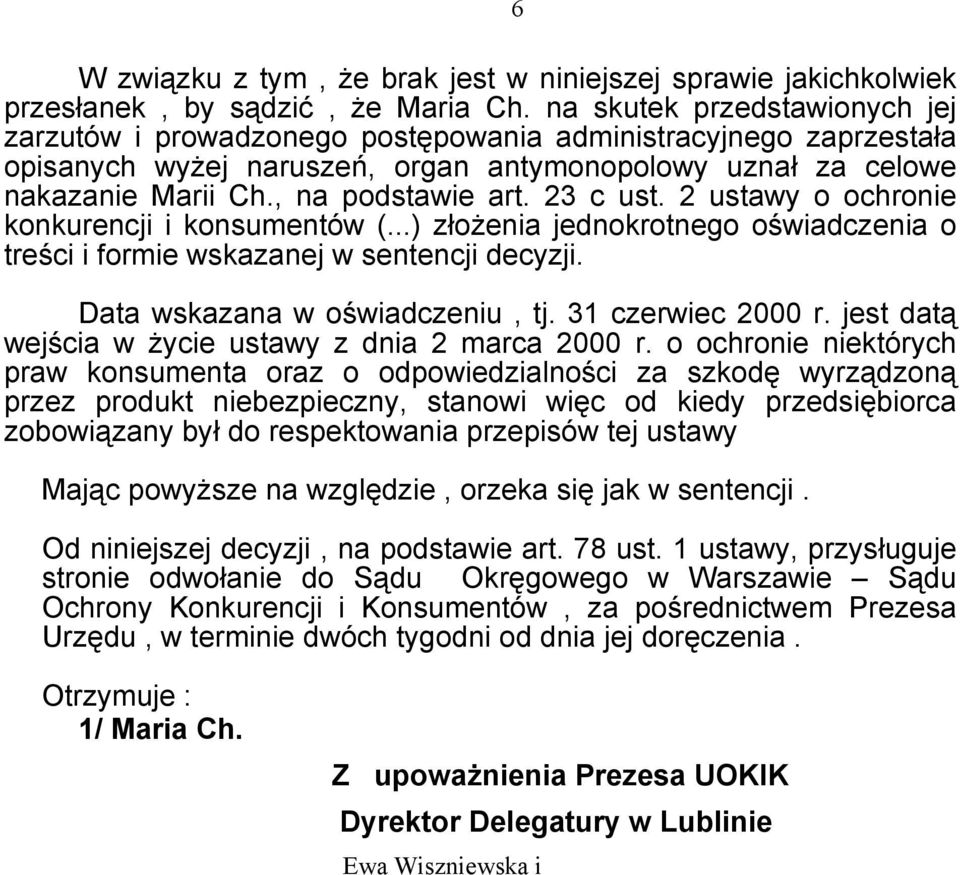 23 c ust. 2 ustawy o ochronie konkurencji i konsumentów (...) złoŝenia jednokrotnego oświadczenia o treści i formie wskazanej w sentencji decyzji. Data wskazana w oświadczeniu, tj. 31 czerwiec 2000 r.