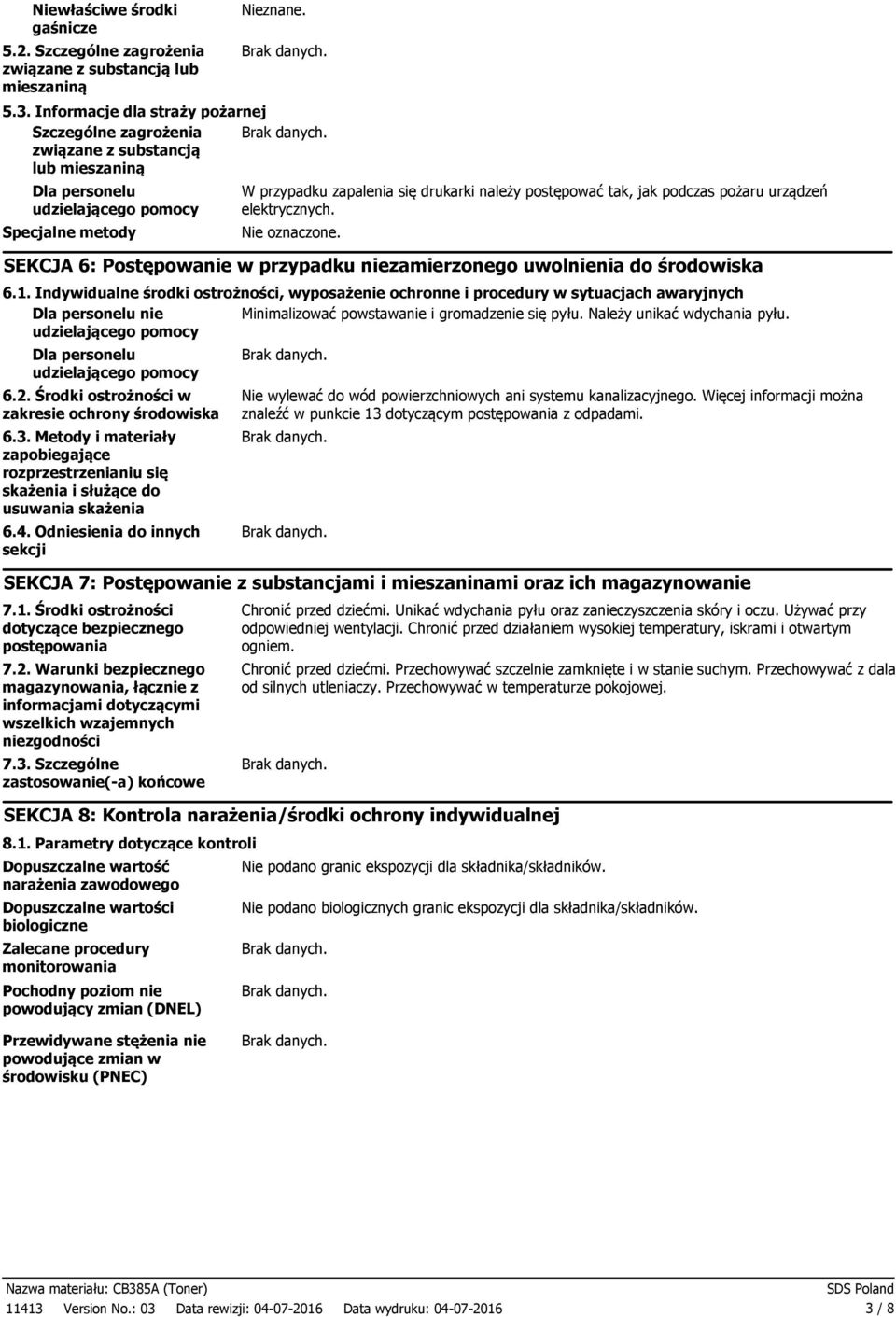 jak podczas pożaru urządzeń elektrycznych. Nie oznaczone. SEKCJA 6: Postępowanie w przypadku niezamierzonego uwolnienia do środowiska 6.1.