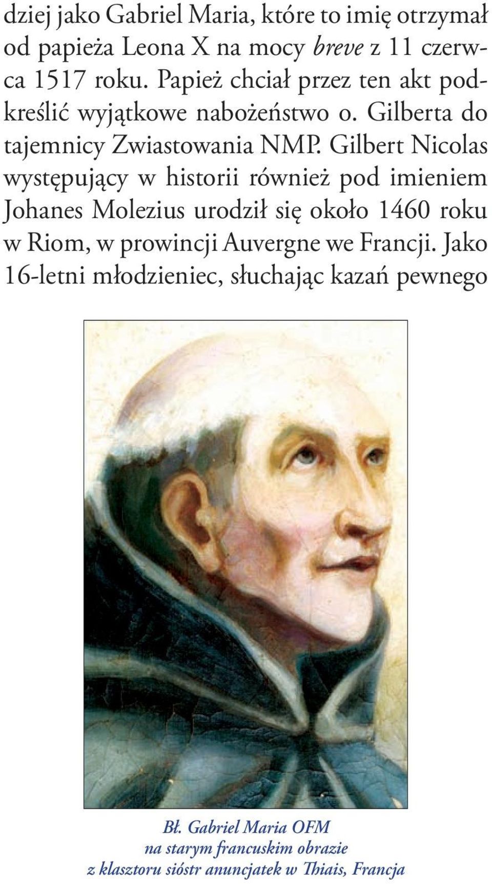 Gilbert Nicolas występujący w historii również pod imieniem Johanes Molezius urodził się około 1460 roku w Riom, w prowincji