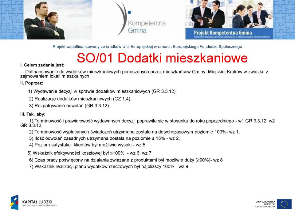 4), 3) Rozpatrywanie odwołań (GR 3.3.12). III. Tak, aby: SO/01 Dodatki mieszkaniowe 1) Terminowość i prawidłowość wydawanych decyzji poprawiła się w stosunku do roku poprzedniego - w1 GR 3.3.12, w2 GR 3.