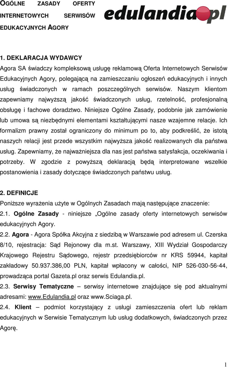 ramach poszczególnych serwisów. Naszym klientom zapewniamy najwyŝszą jakość świadczonych usług, rzetelność, profesjonalną obsługę i fachowe doradztwo.