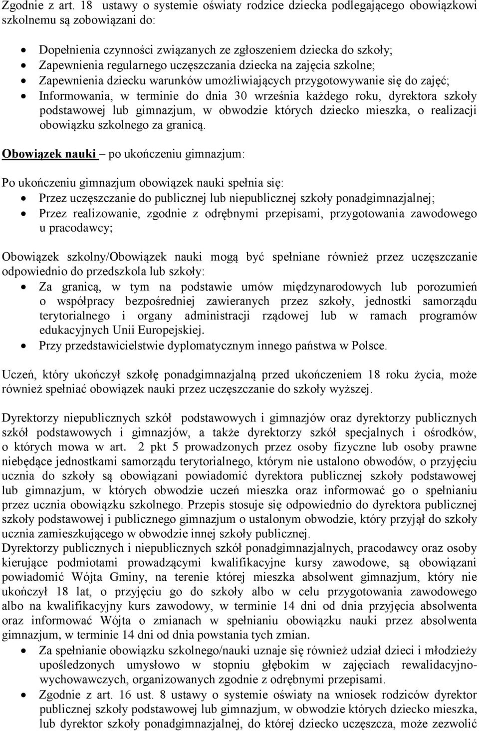 uczęszczania dziecka na zajęcia szkolne; Zapewnienia dziecku warunków umożliwiających przygotowywanie się do zajęć; Informowania, w terminie do dnia 30 września każdego roku, dyrektora szkoły