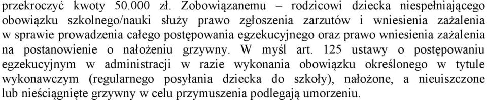 sprawie prowadzenia całego postępowania egzekucyjnego oraz prawo wniesienia zażalenia na postanowienie o nałożeniu grzywny. W myśl art.