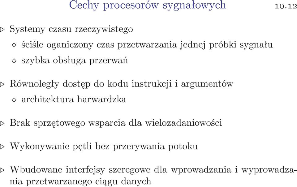 dostęp do kodu instrukcji i argumentów architektura harwardzka Brak sprzętowego wsparcia dla