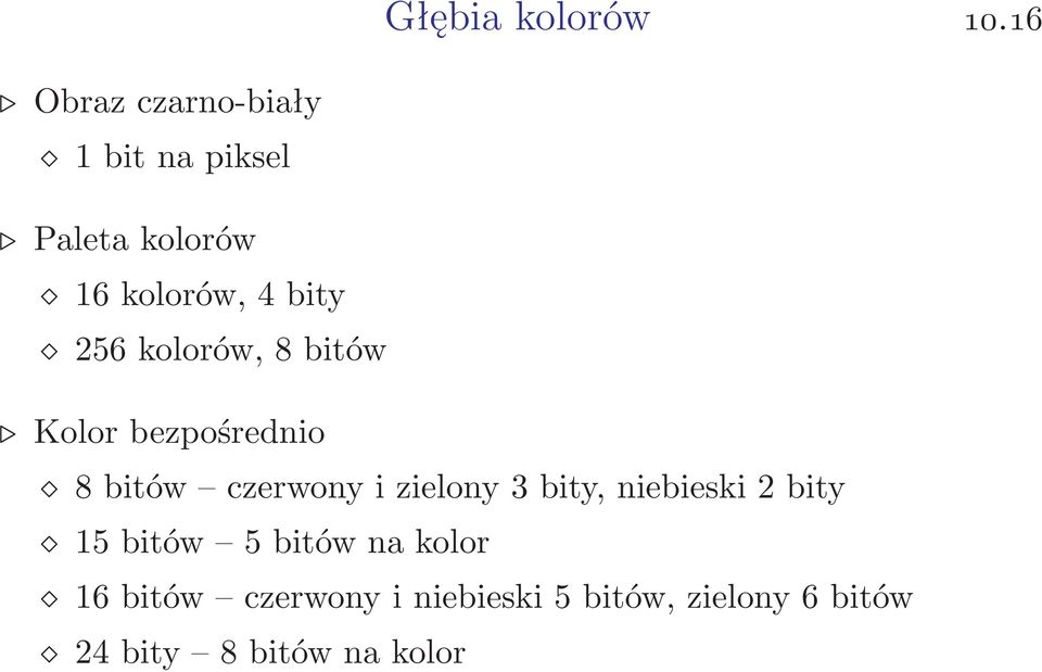 16kolorów,4bity 256kolorów,8bitów Kolor bezpośrednio 8bitów