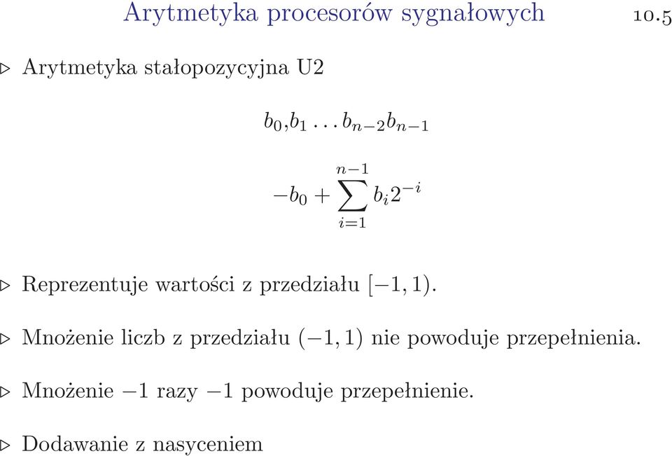 ..b n 2 b n 1 b 0 + n 1 i=1 b i 2 i Reprezentuje wartości z