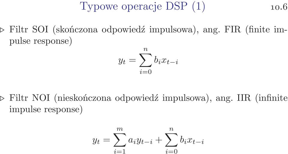 FIR(finite impulse response) n y t = b i x t i i=0 Filtr