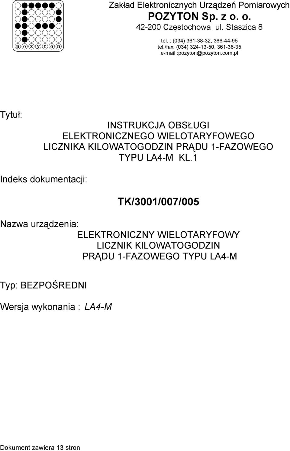 pl Tytuł: INSTRUKCJA OBSŁUGI ELEKTRONICZNEGO WIELOTARYFOWEGO LICZNIKA KILOWATOGODZIN PRĄDU 1-FAZOWEGO TYPU LA4-M KL.