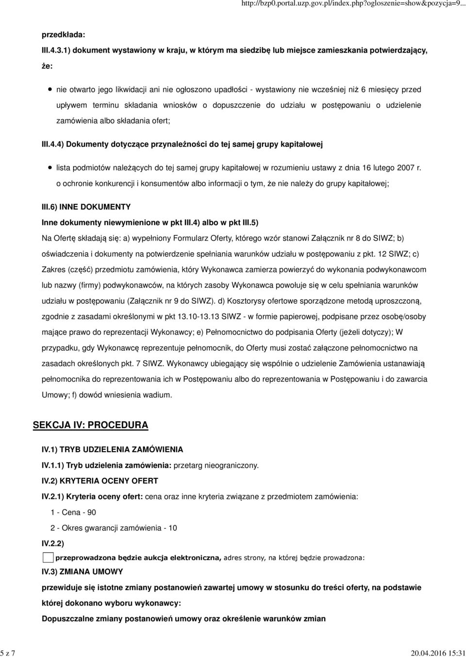 1) dokument wystawiony w kraju, w którym ma siedzibę lub miejsce zamieszkania potwierdzający, że: nie otwarto jego likwidacji ani nie ogłoszono upadłości - wystawiony nie wcześniej niż 6 miesięcy