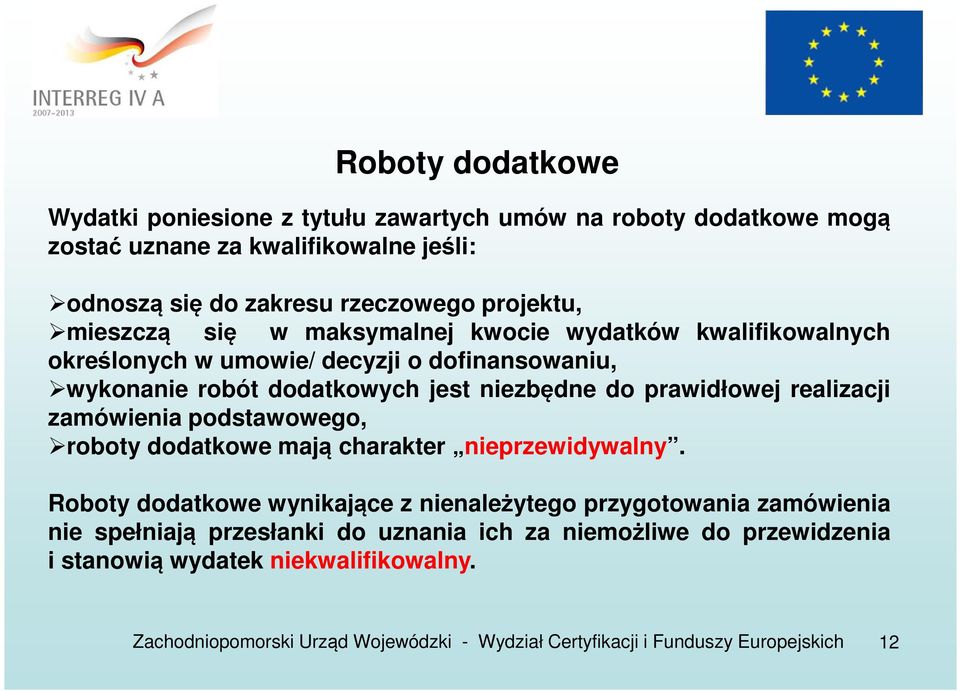 dodatkowych jest niezbędne do prawidłowej realizacji zamówienia podstawowego, roboty dodatkowe mają charakter nieprzewidywalny.