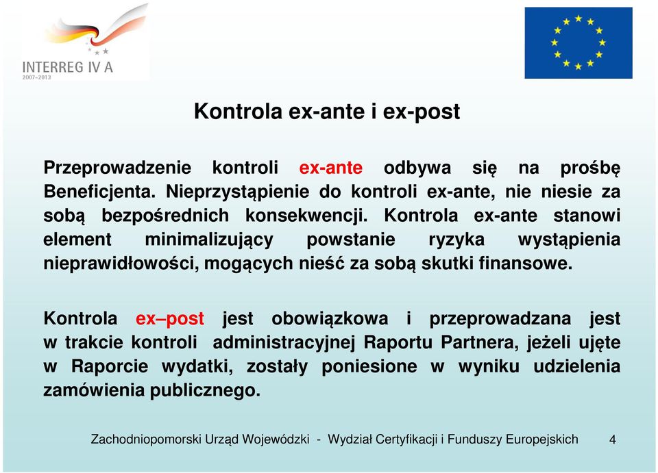 Kontrola ex-ante stanowi element minimalizujący powstanie ryzyka wystąpienia nieprawidłowości, mogących nieść za sobą skutki