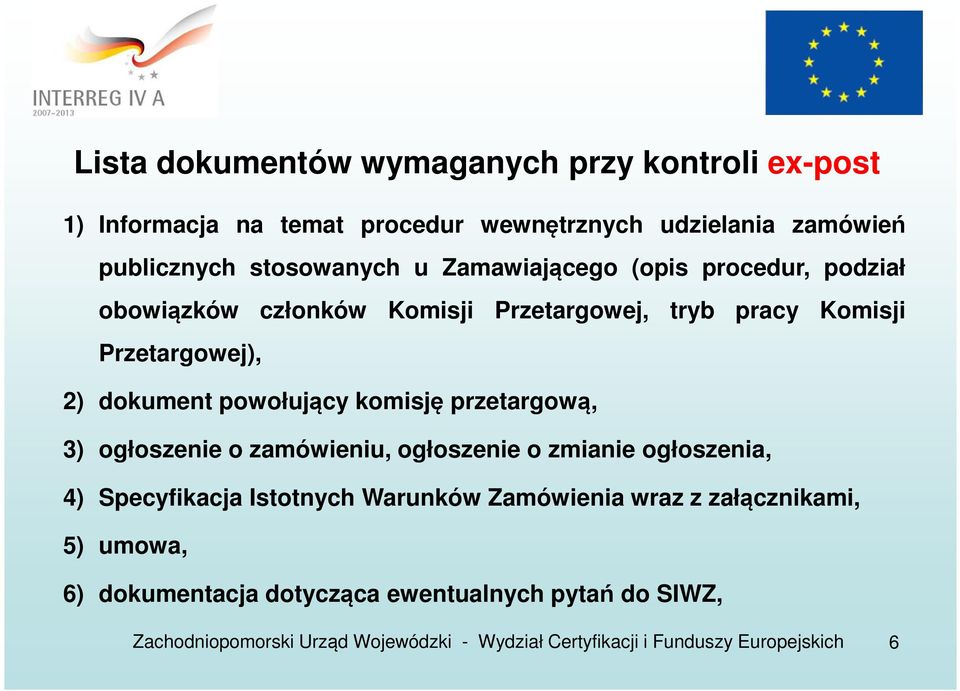 Komisji Przetargowej), 2) dokument powołujący komisję przetargową, 3) ogłoszenie o zamówieniu, ogłoszenie o zmianie