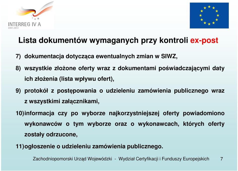 zamówienia publicznego wraz z wszystkimi załącznikami, 10)informacja czy po wyborze najkorzystniejszej oferty powiadomiono