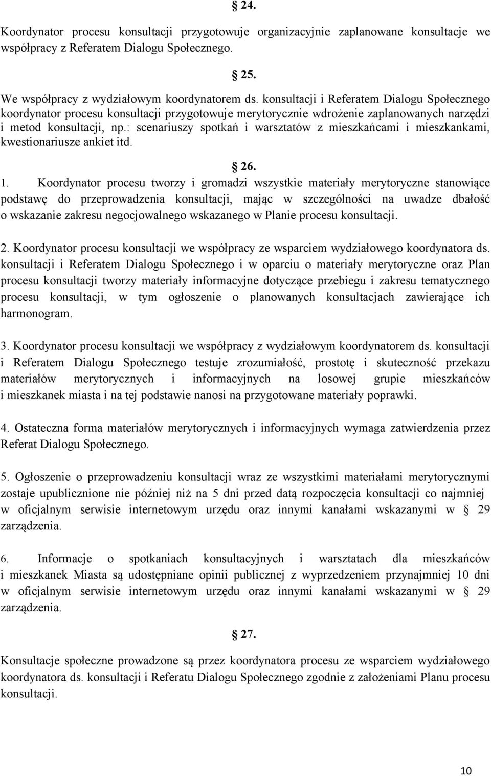 : scenariuszy spotkań i warsztatów z mieszkańcami i mieszkankami, kwestionariusze ankiet itd. 26. 1.