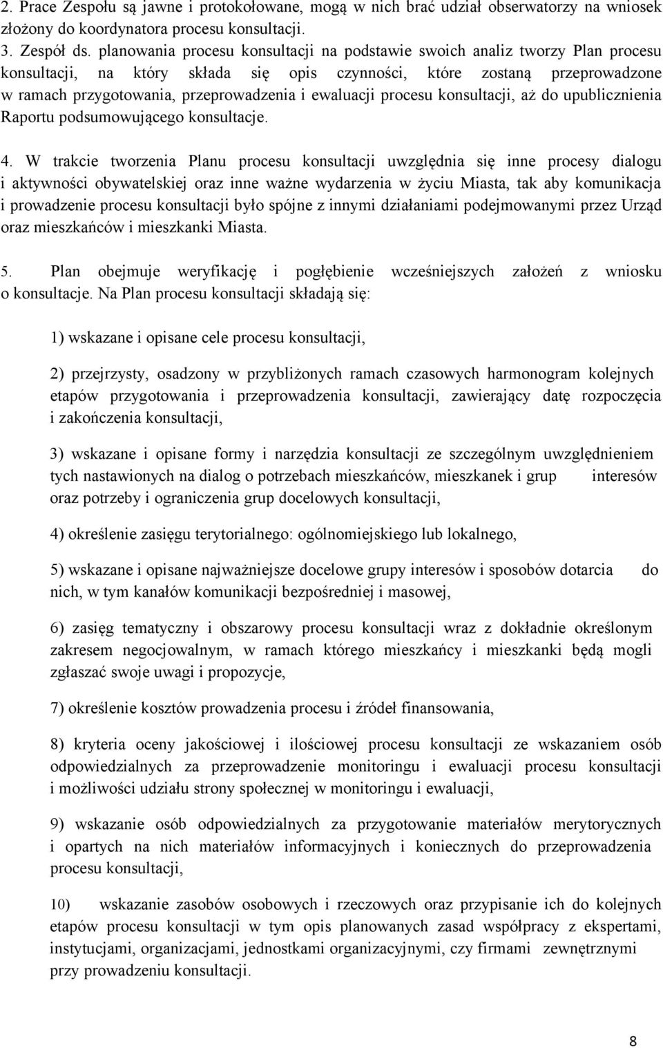 ewaluacji procesu konsultacji, aż do upublicznienia Raportu podsumowującego konsultacje. 4.