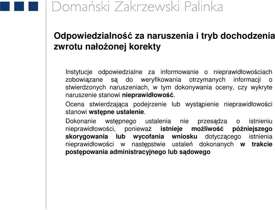 Ocena stwierdzająca podejrzenie lub wystąpienie nieprawidłowości stanowi wstępne ustalenie.