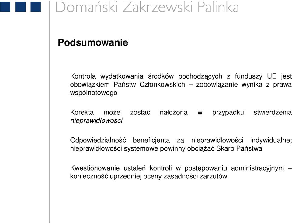 Odpowiedzialność beneficjenta za nieprawidłowości indywidualne; nieprawidłowości systemowe powinny obciąŝać Skarb