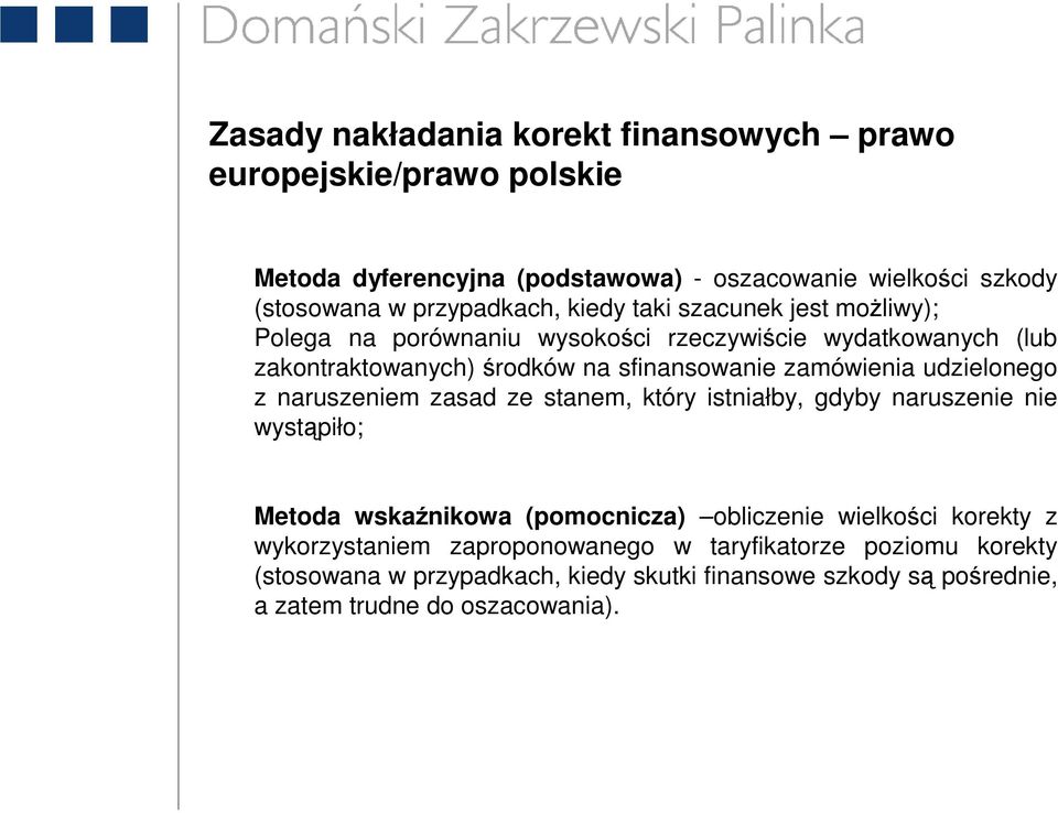 zamówienia udzielonego z naruszeniem zasad ze stanem, który istniałby, gdyby naruszenie nie wystąpiło; Metoda wskaźnikowa (pomocnicza) obliczenie wielkości