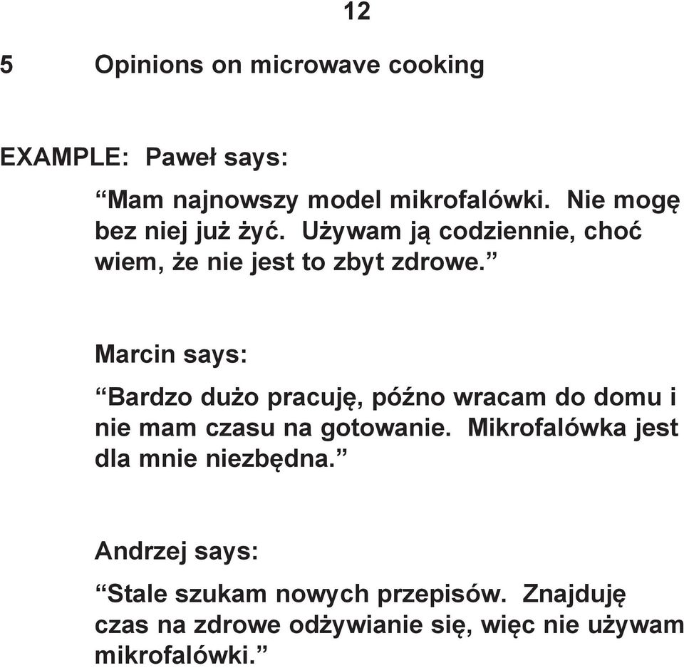 Marcin says: Bardzo dużo pracuję, późno wracam do domu i nie mam czasu na gotowanie.