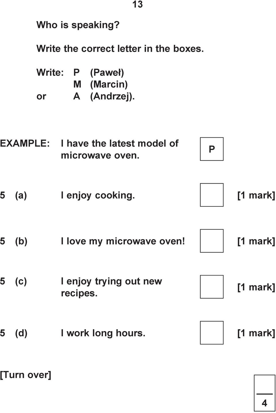 EXAMPLE: I have the latest model of microwave oven. P 5 (a) I enjoy cooking.