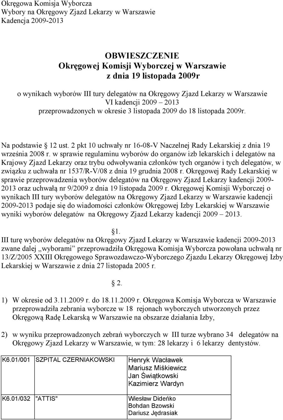 2 pkt 10 uchwały nr 16-08-V Naczelnej Rady Lekarskiej z dnia 19 września 2008 r.