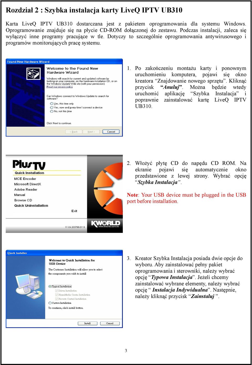 Dotyczy to szczególnie oprogramowania antywirusowego i programów monitorujących pracę systemu. 1.