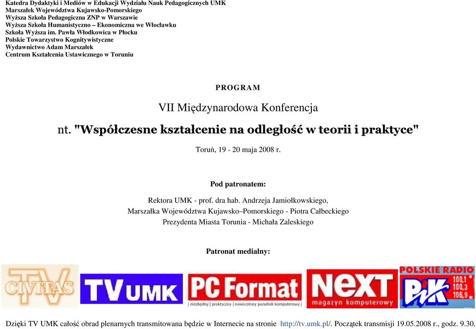 Pawła Włodkowica w Płocku Polskie Towarzystwo Kognitywistyczne Wydawnictwo Adam Marszałek Centrum Kształcenia Ustawicznego w Toruniu PROGRAM VII Międzynarodowa Konferencja nt.