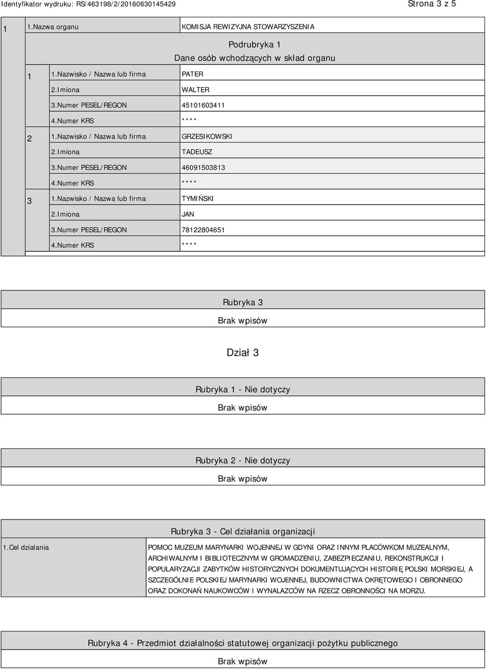 Numer PESEL/REGON 78122804651 Rubryka 3 Dział 3 Rubryka 1 - Nie dotyczy Rubryka 2 - Nie dotyczy Rubryka 3 - Cel działania organizacji 1.