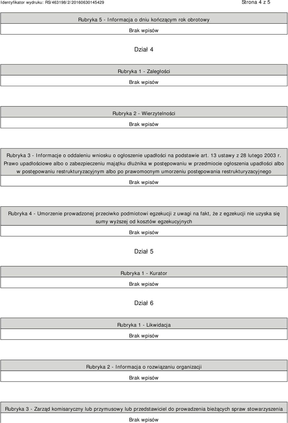 Prawo upadłościowe albo o zabezpieczeniu majątku dłużnika w postępowaniu w przedmiocie ogłoszenia upadłości albo w postępowaniu restrukturyzacyjnym albo po prawomocnym umorzeniu postępowania