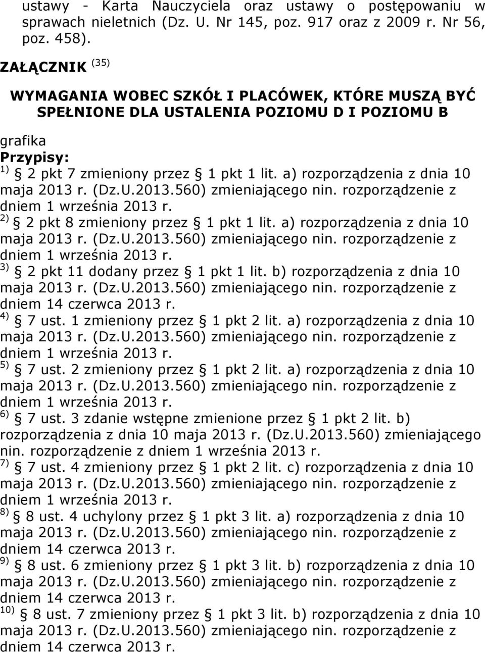 a) rozporządzenia z dnia 10 dniem 1 września 2013 r. 2) 2 pkt 8 zmieniony przez 1 pkt 1 lit. a) rozporządzenia z dnia 10 dniem 1 września 2013 r. 3) 2 pkt 11 dodany przez 1 pkt 1 lit.