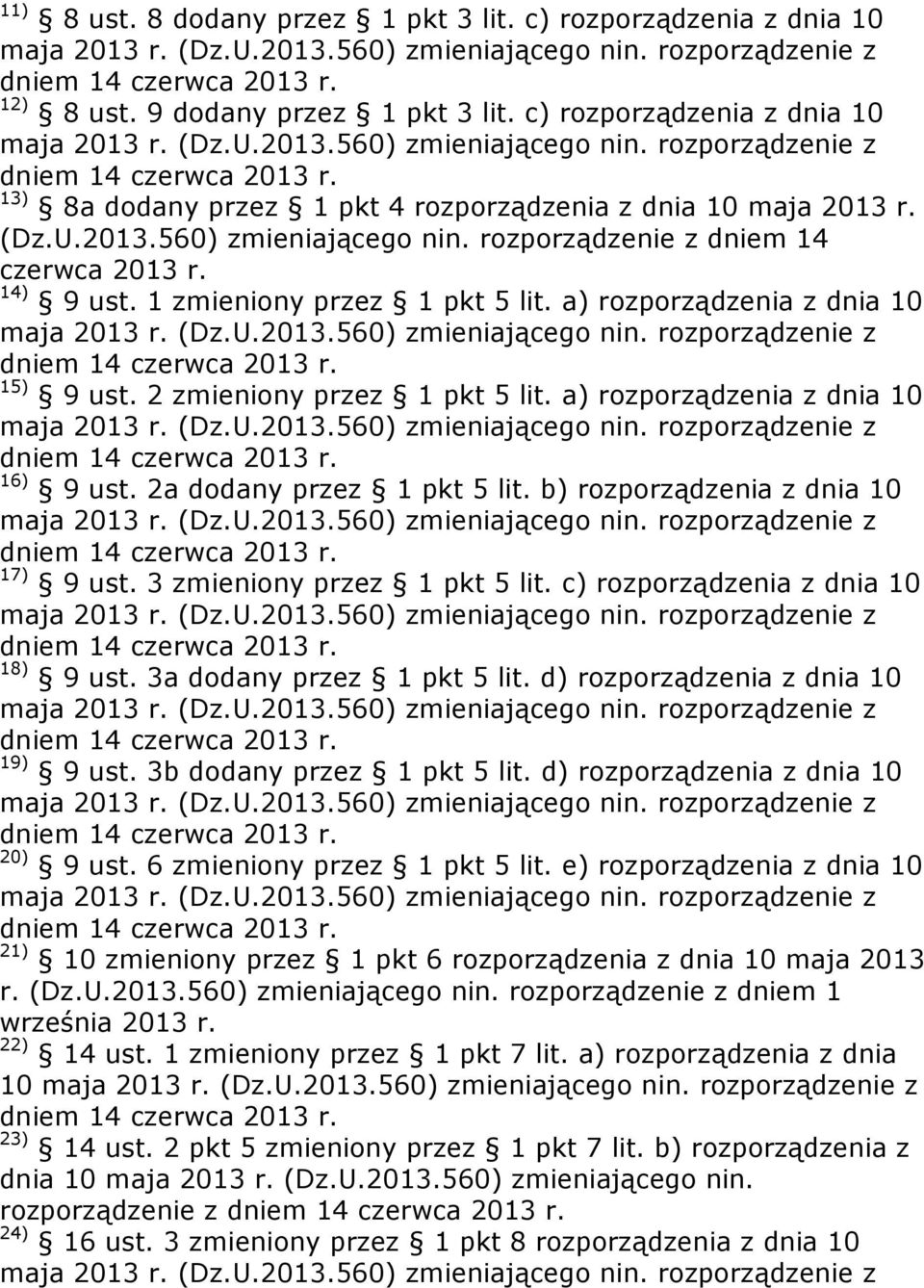 a) rozporządzenia z dnia 10 16) 9 ust. 2a dodany przez 1 pkt 5 lit. b) rozporządzenia z dnia 10 17) 9 ust. 3 zmieniony przez 1 pkt 5 lit. c) rozporządzenia z dnia 10 18) 9 ust.