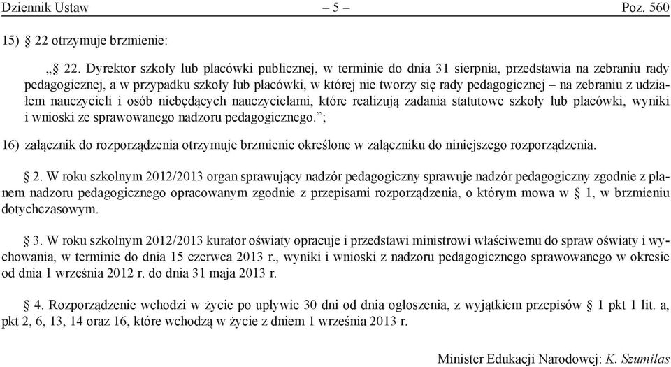 zebraniu z udziałem nauczycieli i osób niebędących nauczycielami, które realizują zadania statutowe szkoły lub placówki, wyniki i wnioski ze sprawowanego nadzoru pedagogicznego.