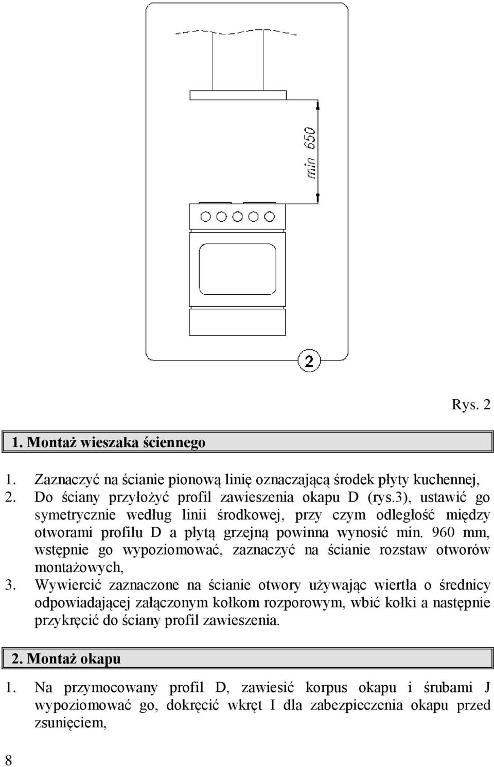 960 mm, wstępnie go wypoziomować, zaznaczyć na ścianie rozstaw otworów montażowych, 3.