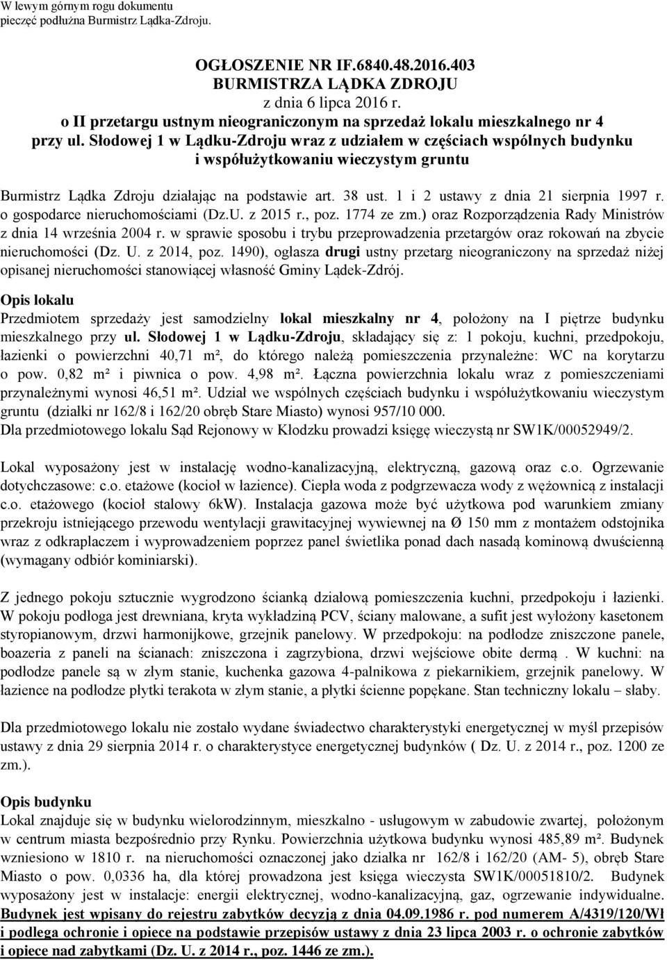 Słodowej 1 w Lądku-Zdroju wraz z udziałem w częściach wspólnych budynku i współużytkowaniu wieczystym gruntu Burmistrz Lądka Zdroju działając na podstawie art. 38 ust.