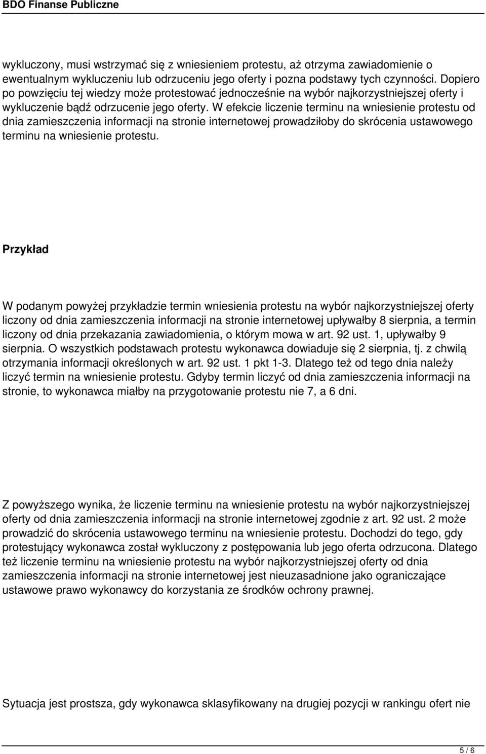 W efekcie liczenie terminu na wniesienie protestu od dnia zamieszczenia informacji na stronie internetowej prowadziłoby do skrócenia ustawowego terminu na wniesienie protestu.