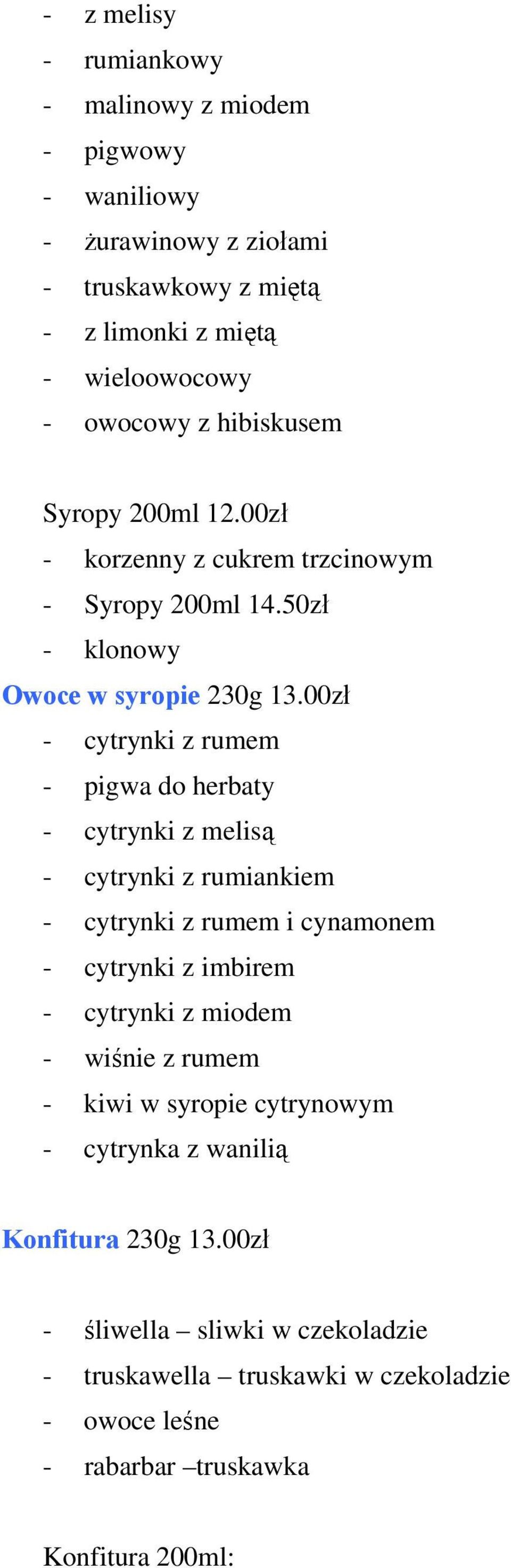 00zł - cytrynki z rumem - pigwa do herbaty - cytrynki z melisą - cytrynki z rumiankiem - cytrynki z rumem i cynamonem - cytrynki z imbirem - cytrynki z miodem -