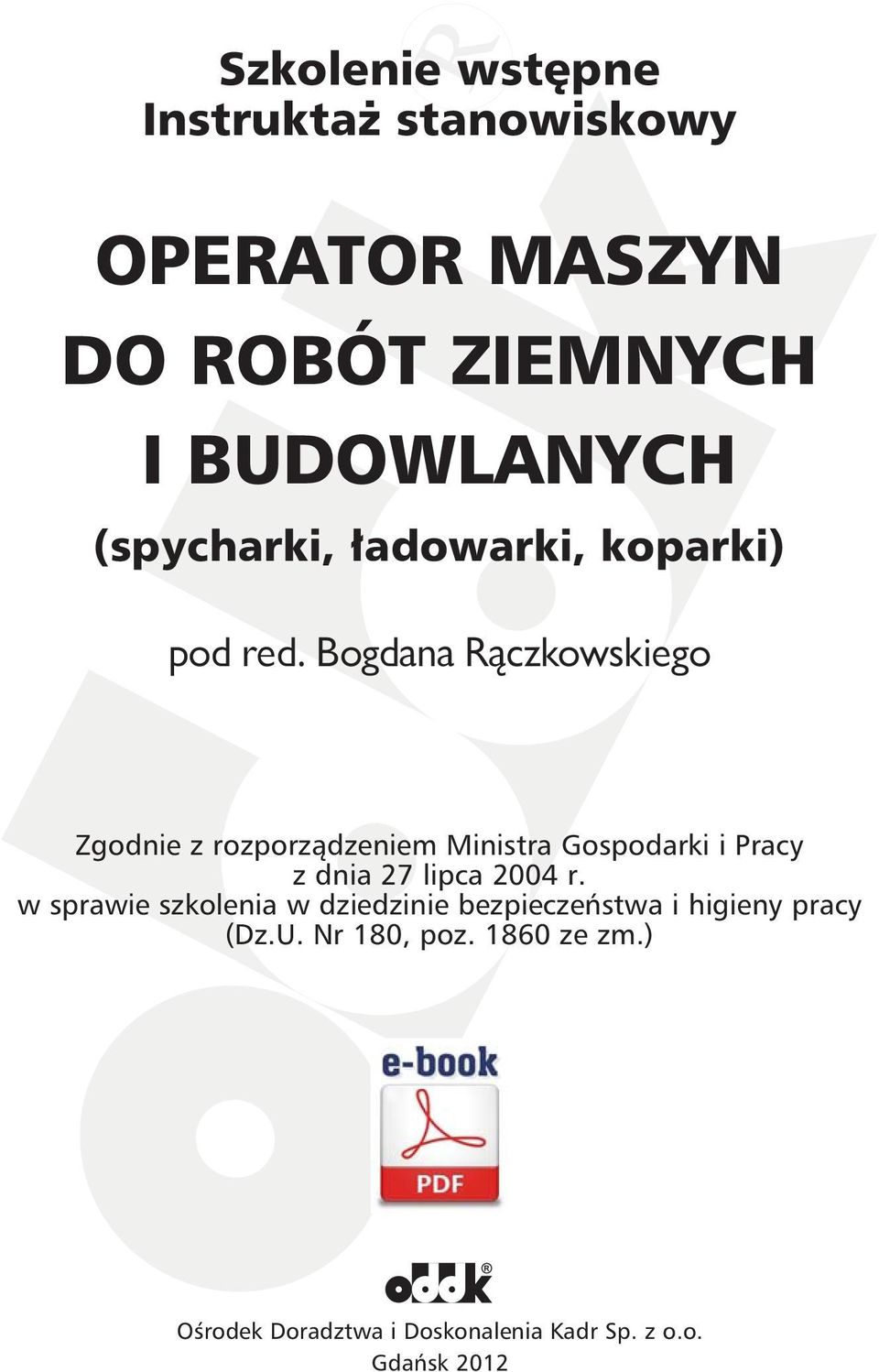 Bogdana Rączkowskiego Zgodnie z rozporządzeniem Ministra Gospodarki i Pracy z dnia 27 lipca 2004