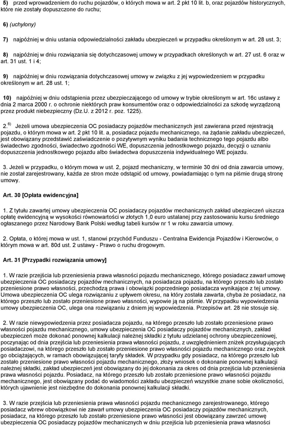 3; 8) najpóźniej w dniu rozwiązania się dotychczasowej umowy w przypadkach określonych w art. 27 ust. 6 oraz w art. 31 ust.