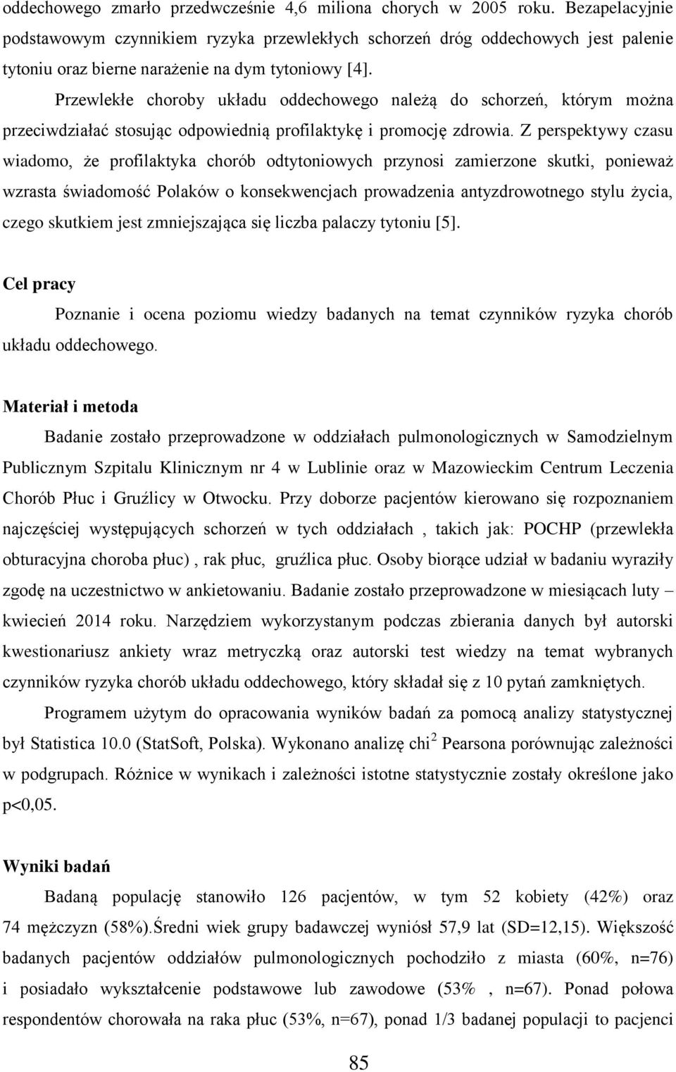 Przewlekłe choroby układu oddechowego należą do schorzeń, którym można przeciwdziałać stosując odpowiednią profilaktykę i promocję zdrowia.