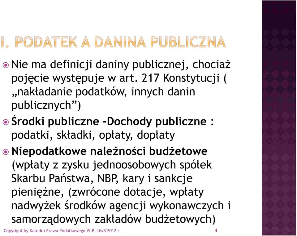 opłaty, dopłaty Niepodatkowe należności budżetowe (wpłaty z zysku jednoosobowych spółek Skarbu Państwa, NBP, kary i