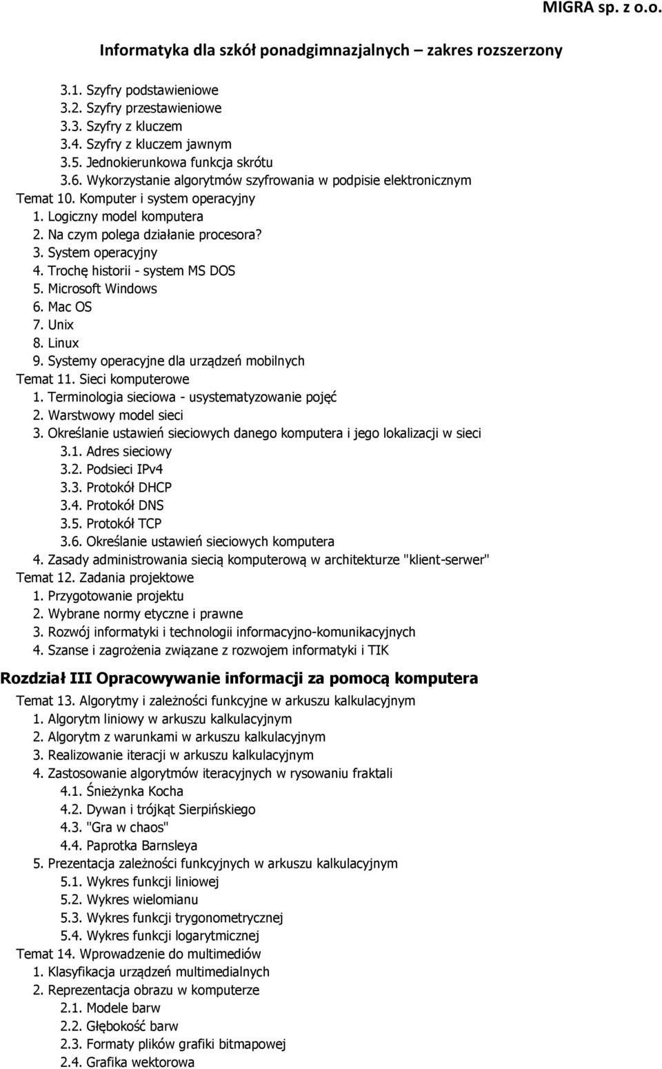 Trochę historii - system MS DOS 5. Microsoft Windows 6. Mac OS 7. Unix 8. Linux 9. Systemy operacyjne dla urządzeń mobilnych Temat 11. Sieci komputerowe 1.