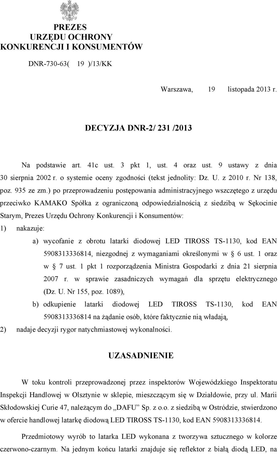 ) po przeprowadzeniu postępowania administracyjnego wszczętego z urzędu przeciwko KAMAKO Spółka z ograniczoną odpowiedzialnością z siedzibą w Sękocinie Starym, Prezes Urzędu Ochrony Konkurencji i