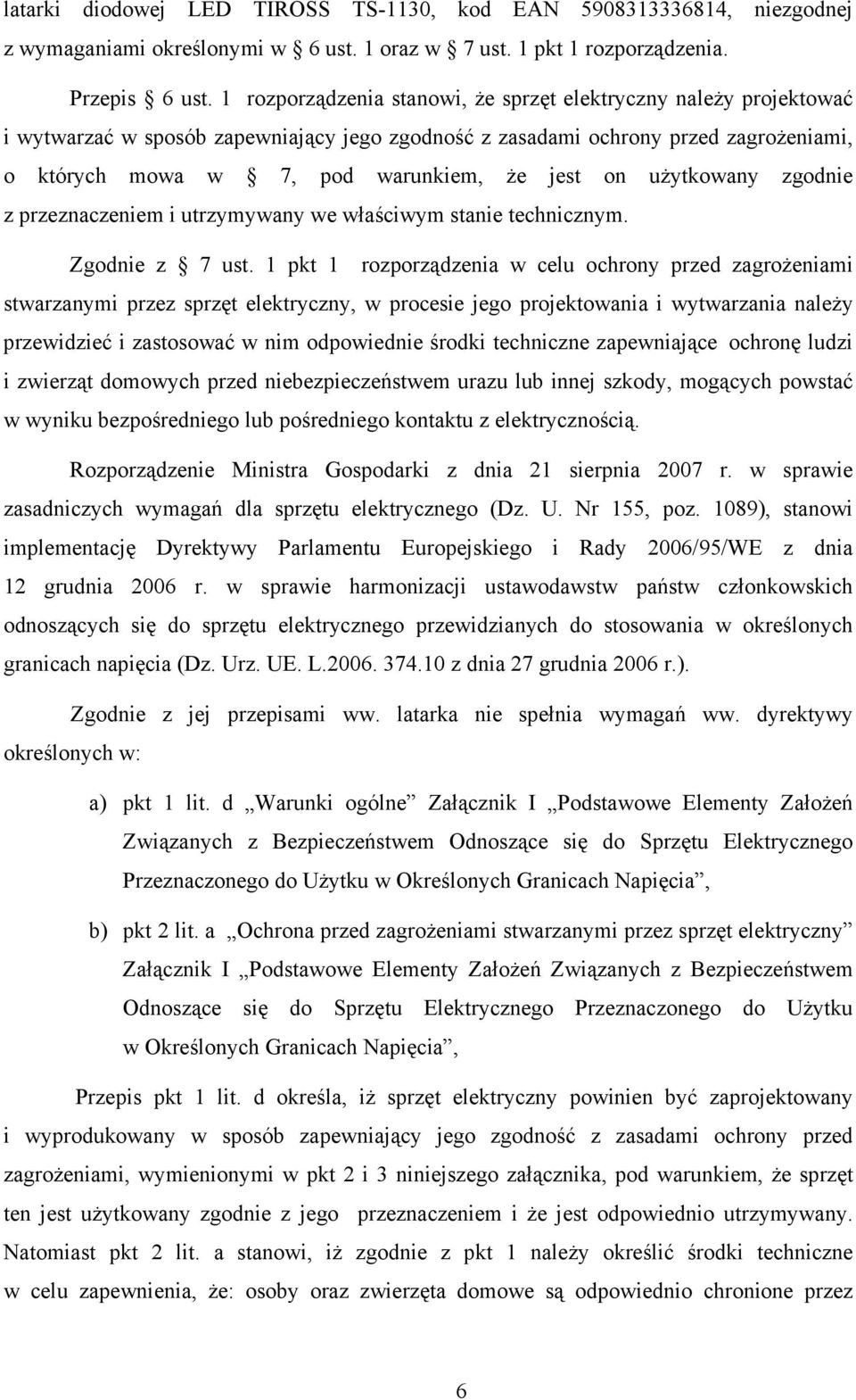 uŝytkowany zgodnie z przeznaczeniem i utrzymywany we właściwym stanie technicznym. Zgodnie z 7 ust.