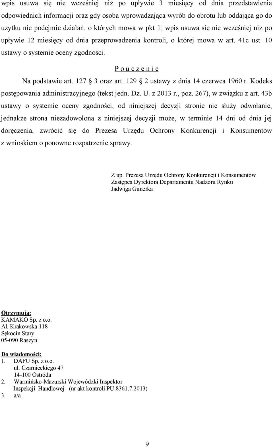 P o u c z e n i e Na podstawie art. 127 3 oraz art. 129 2 ustawy z dnia 14 czerwca 1960 r. Kodeks postępowania administracyjnego (tekst jedn. Dz. U. z 2013 r., poz. 267), w związku z art.