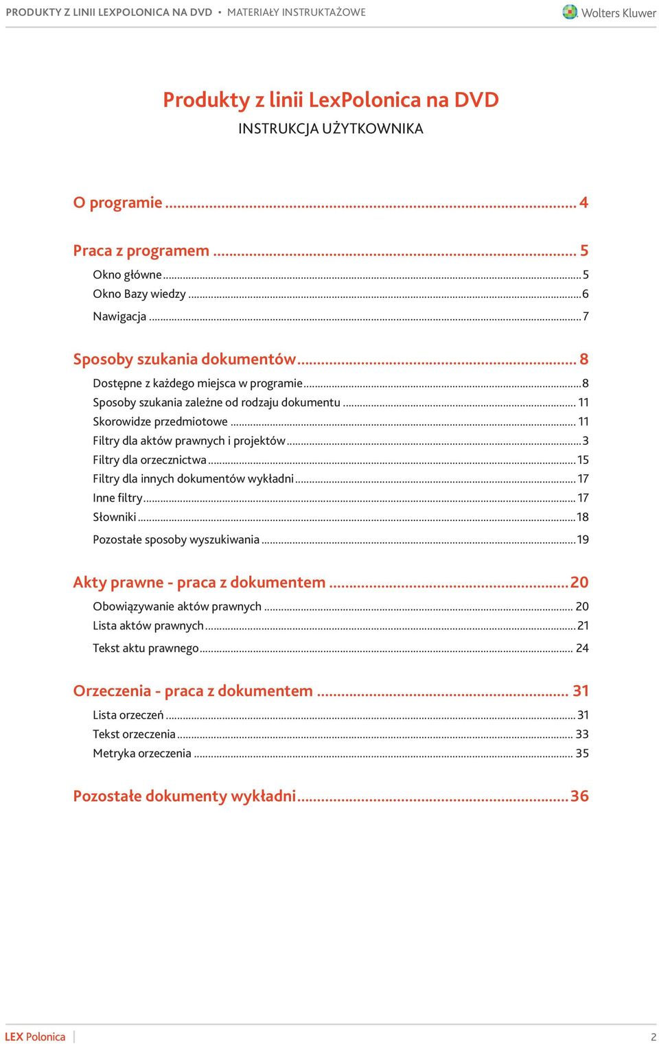 .. 11 Filtry dla aktów prawnych i projektów...3 Filtry dla orzecznictwa...15 Filtry dla innych dokumentów wykładni... 17 Inne filtry... 17 Słowniki...18 Pozostałe sposoby wyszukiwania.