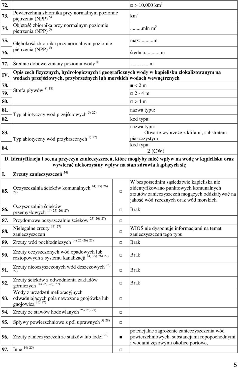 Opis cech fizycznych, hydrologicznych i geograficznych wody w kąpielisku zlokalizowanym na wodach przejściowych, przybrzeżnych lub morskich wodach wewnętrznych 78. < 2 m 79.