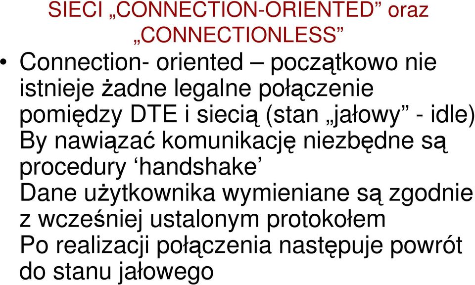 nawiązać komunikację niezbędne są procedury handshake Dane użytkownika wymieniane są