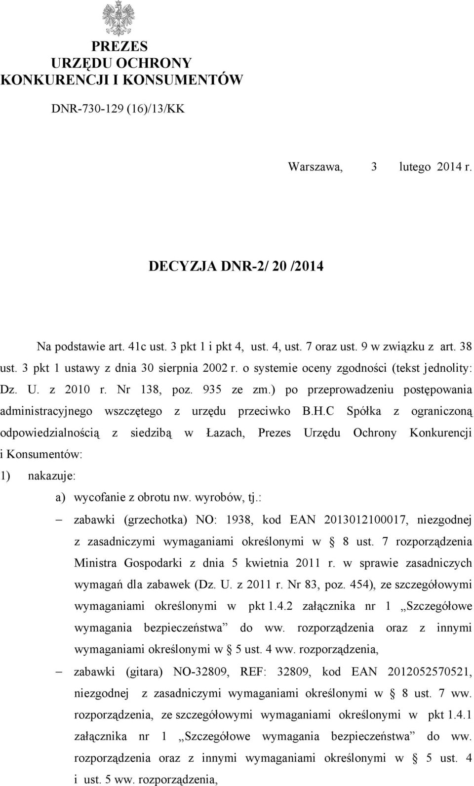 ) po przeprowadzeniu postępowania administracyjnego wszczętego z urzędu przeciwko B.H.